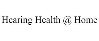 HEARING HEALTH @ HOME