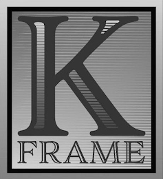 K FRAME