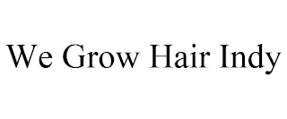 WE GROW HAIR INDY