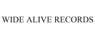 WIDE ALIVE RECORDS