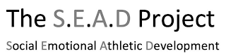 THE S.E.A.D PROJECT SOCIAL EMOTIONAL ATHLETIC DEVELOPMENT