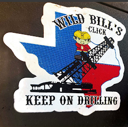 WILD BILL'S CLICK KEEP ON DRILLING