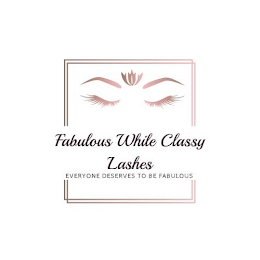 FABULOUS WHILE CLASSY LASHES EVERYONE DESERVES TO BE FABULOUS