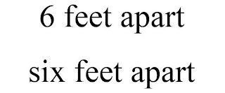 6 FEET APART SIX FEET APART