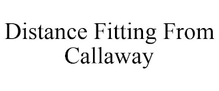 DISTANCE FITTING FROM CALLAWAY