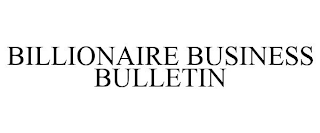 BILLIONAIRE BUSINESS BULLETIN