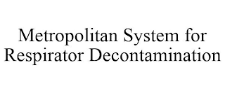 METROPOLITAN SYSTEM FOR RESPIRATOR DECONTAMINATION