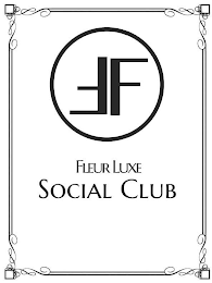 FF FLEUR LUXE SOCIAL CLUB