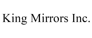 KING MIRRORS INC.