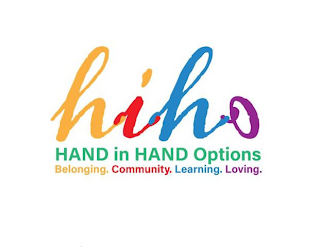 HIHO HAND IN HAND OPTIONS BELONGING. COMMUNITY. LEARNING. LOVING.