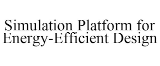 SIMULATION PLATFORM FOR ENERGY-EFFICIENT DESIGN