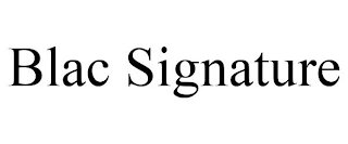 BLAC SIGNATURE