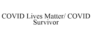 COVID LIVES MATTER/ COVID SURVIVOR