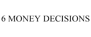 6 MONEY DECISIONS