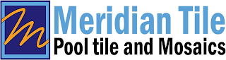 M MERIDIAN TILE POOL TILE AND MOSAICS