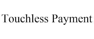 TOUCHLESS PAYMENT