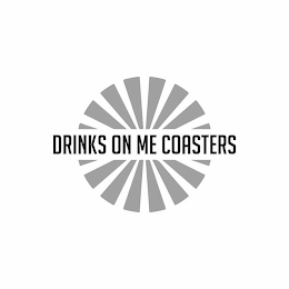 DRINKS ON ME COASTERS