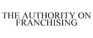 THE AUTHORITY ON FRANCHISING