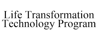 LIFE TRANSFORMATION TECHNOLOGY PROGRAM