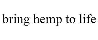 BRING HEMP TO LIFE