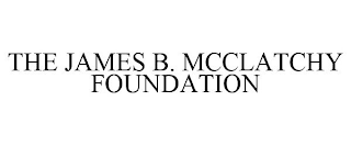 THE JAMES B. MCCLATCHY FOUNDATION