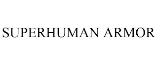 SUPERHUMAN ARMOR