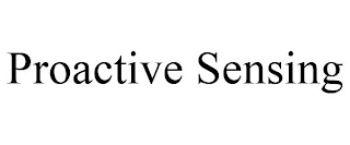 PROACTIVE SENSING