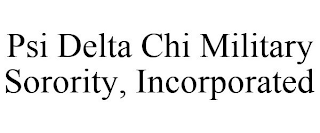 PSI DELTA CHI MILITARY SORORITY, INCORPORATED