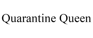 QUARANTINE QUEEN