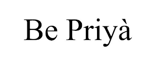 BE PRIYÀ