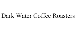 DARK WATER COFFEE ROASTERS