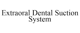 EXTRAORAL DENTAL SUCTION SYSTEM