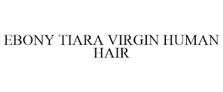 EBONY TIARA VIRGIN HUMAN HAIR