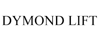 DYMOND LIFT