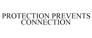 PROTECTION PREVENTS CONNECTION