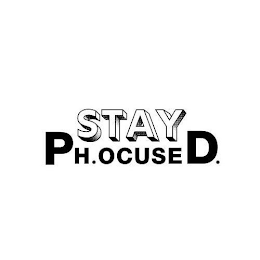 STAY PH.OCUSED.