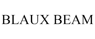 BLAUX BEAM