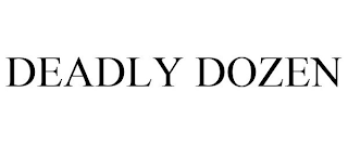 DEADLY DOZEN