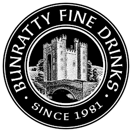 · BUNRATTY FINE DRINKS · SINCE 1981