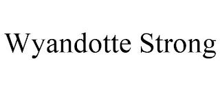WYANDOTTE STRONG