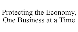 PROTECTING THE ECONOMY, ONE BUSINESS AT A TIME