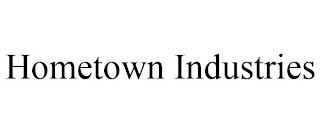 HOMETOWN INDUSTRIES