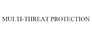 MULTI-THREAT PROTECTION