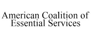 AMERICAN COALITION OF ESSENTIAL SERVICES