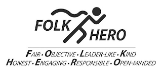 FOLK HERO FAIR · OBJECTIVE · LEADER-LIKE · KIND HONEST · ENGAGING · RESPONSIBLE · OPEN-MINDED