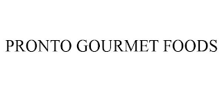 PRONTO GOURMET FOODS