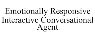 EMOTIONALLY RESPONSIVE INTERACTIVE CONVERSATIONAL AGENT