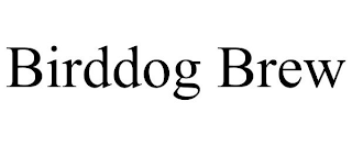 BIRDDOG BREW