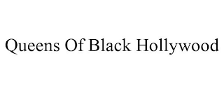 QUEENS OF BLACK HOLLYWOOD