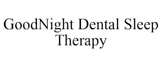 GOODNIGHT DENTAL SLEEP THERAPY